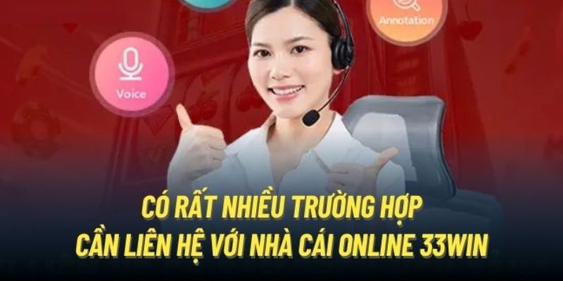 Các tình huống cần liên hệ 33win