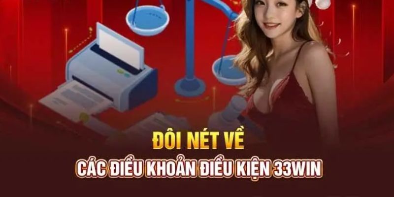 Điều khoản và điều kiện 33win về tài khoản