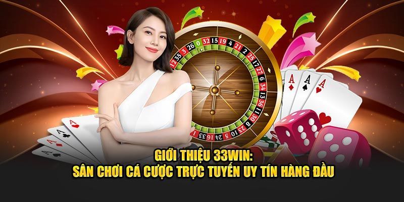 Top các sản phẩm cá cược tại 33win